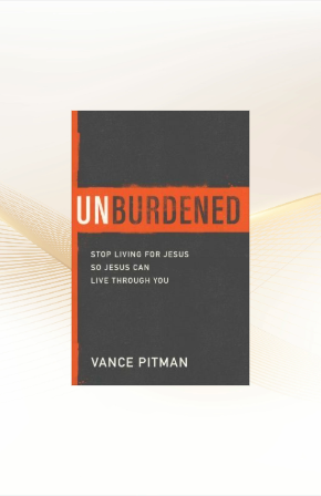 Unburdened, Stop Living for Jesus So Jesus Can Live Through You image 0