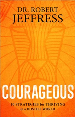 Courageous: 10 Strategies for Thriving in a Hostile World-Robert Jeffress image 0
