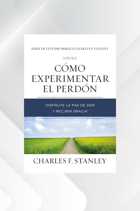 Cómo Experimentar El Perdón: Disfrute La Paz de Dar Y Recibir Gracia image 0