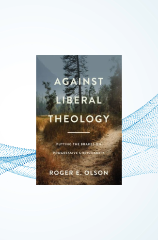 Against Liberal Theology, Putting the Brakes on Progressive Christianity image 0