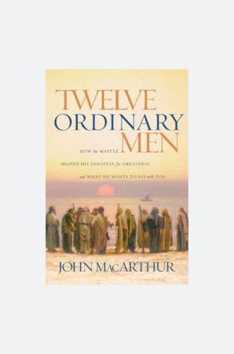 Twelve Ordinary Men, How the Master Shaped His Disciples for Greatness image 0