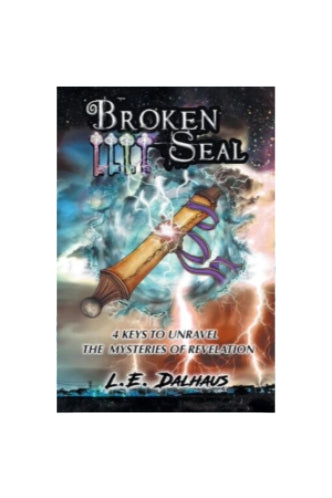 Broken Seal, 4 Keys to Unravel the Mysteries of Revelation- L.E. Dalhaus image 0