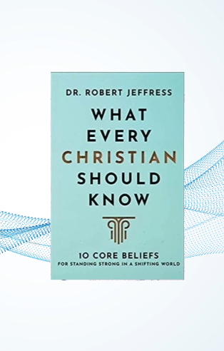 What Every Christian Should Know, 10 Core Beliefs by Robert Jeffress image 0